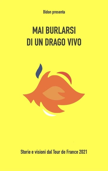 Mai burlarsi di un drago vivo - Bidon - Ciclismo Allo Stato Liquido - Leonardo Piccione