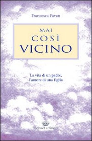 Mai così vicino - Francesca Pavan