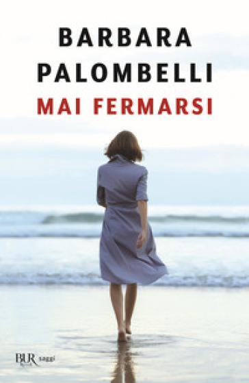 Mai fermarsi - Barbara Palombelli