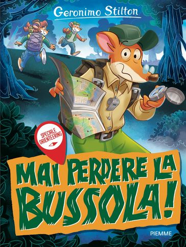 Mai perdere la bussola! Speciale orienteering - Geronimo Stilton