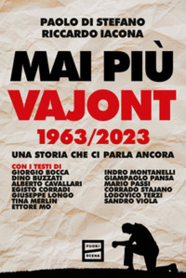 Mai più Vajont 1963/2023. Una storia che ci parla ancora - Paolo Di Stefano - Riccardo Iacona