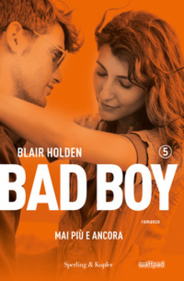 Mai più e ancora. Bad boy. Vol. 5 - Blair Holden