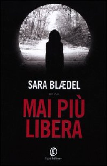 Mai più libera - Sara Blaedel