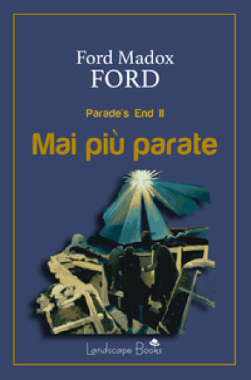Mai più parate. Parade's end. 2. - Ford Madox Ford