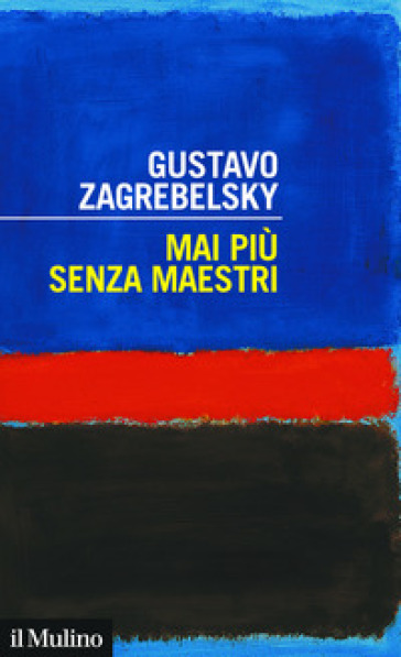 Mai più senza maestri - Gustavo Zagrebelsky