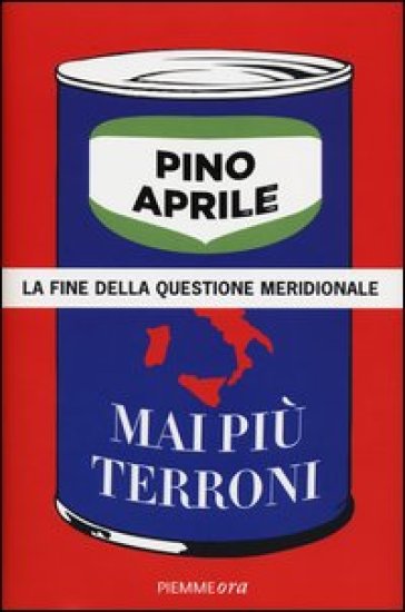 Mai più terroni. La fine della questione meridionale - Pino Aprile