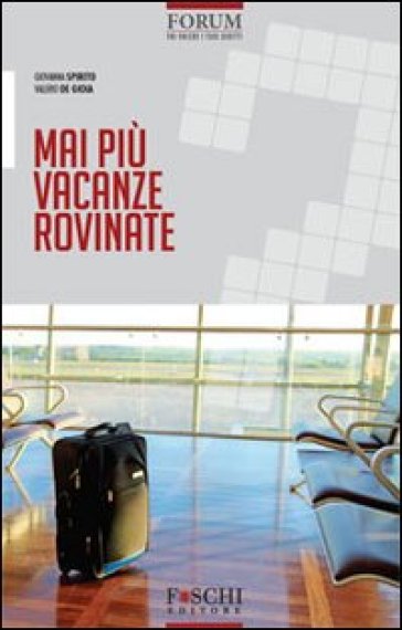 Mai più vacanze rovinate - Giovanna Spirito - Valerio De Gioia