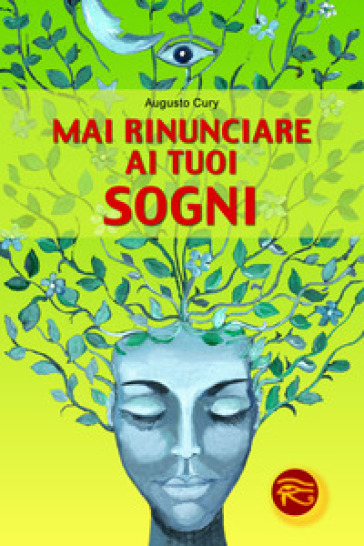 Mai rinunciare ai tuoi sogni - Augusto Cury