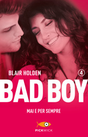 Mai e per sempre. Bad boy. Vol. 4