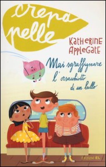 Mai sgraffignare l'orsacchiotto di un bullo - Katherine A. Applegate