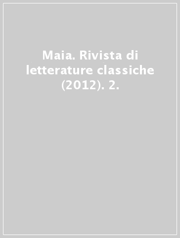 Maia. Rivista di letterature classiche (2012). 2.