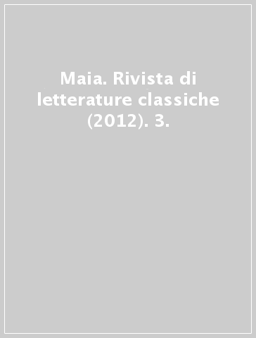 Maia. Rivista di letterature classiche (2012). 3.