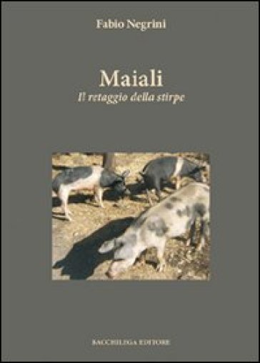 Maiali. Il retaggio della stirpe - Fabio Negrini