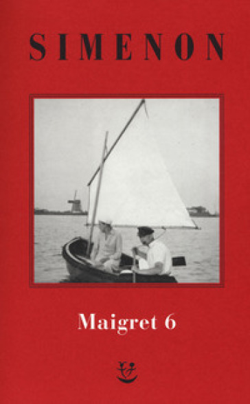 I Maigret: La furia di Maigret-Maigret a New York-Le vacanze di Maigret-Il morto di Maigret-La prima inchiesta di Maigret. Nuova ediz.. 6. - Georges Simenon