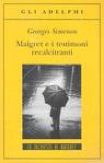 Maigret e i testimoni recalcitranti - Georges Simenon