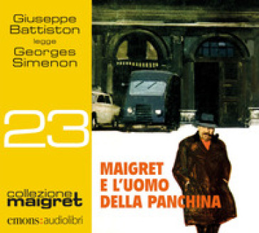 Maigret e l'uomo della panchina. Letto da Giuseppe Battiston letto da Giuseppe Battiston. Audiolibro. CD Audio formato MP3 - Georges Simenon