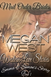 Mail Order Brides: A Clean Western COWBOY Romance - WESTERN LOVE STORIES Book 1 (Emma & Simon s Story)