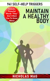 Maintain a Healthy Body: 941 Self-Help Triggers