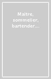 Maitre, sommelier, bartender. Tecniche di sala-bar e vendita. Per il biennio degli Ist. professionali. Con e-book. Con espansione online