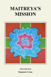 Maitreya s Mission: Volume One