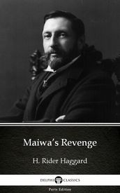 Maiwa s Revenge by H. Rider Haggard - Delphi Classics (Illustrated)