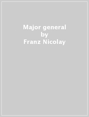 Major general - Franz Nicolay