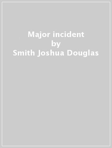 Major incident - Smith Joshua Douglas