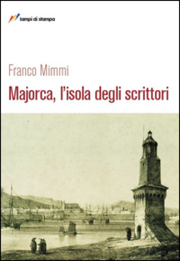 Majorca, l'isola degli scrittori - Franco Mimmi