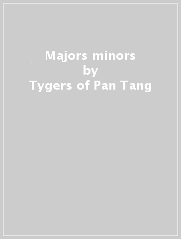 Majors & minors - Tygers of Pan Tang