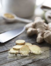 Make Ginger Paste for Best Healthy