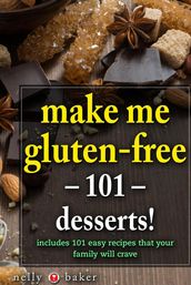 Make Me Gluten-free - 101 desserts!