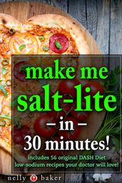 Make Me Salt-lite... in 30 minutes!
