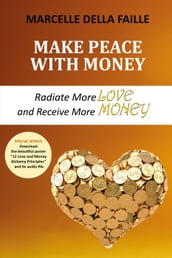 Make Peace with Money: Radiate More Love and Receive More Money
