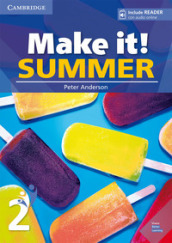 Make it! Summer. Student s Book with reader plus online audio. Per la Scuola media. Vol. 2