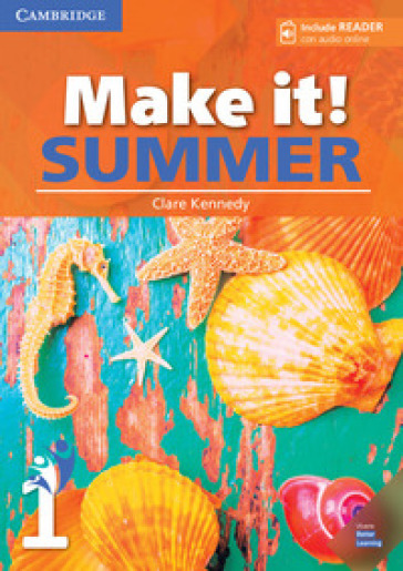 Make it! Summer. Student's Book with reader plus online audio. Per la Scuola media. Vol. 1 - Clare Kennedy - Peter Anderson