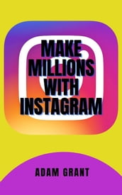 Make millions with Instagram