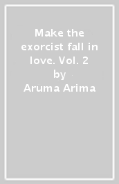Make the exorcist fall in love. Vol. 2