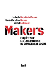 Makers - Enquête sur les laboratoires du changement social