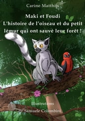 Maki et Foudi - L histoire de l oiseau et du petit lémur qui ont sauvé leur forêt !