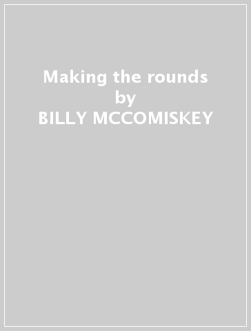 Making the rounds - BILLY MCCOMISKEY
