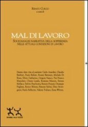 Mal di lavoro. Socioanalisi narrativa della sofferenza nelle attuali condizioni di lavoro