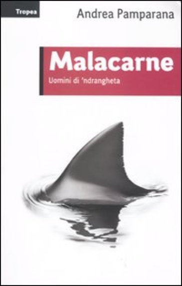 Malacarne. Uomini di 'ndrangheta - Andrea Pamparana