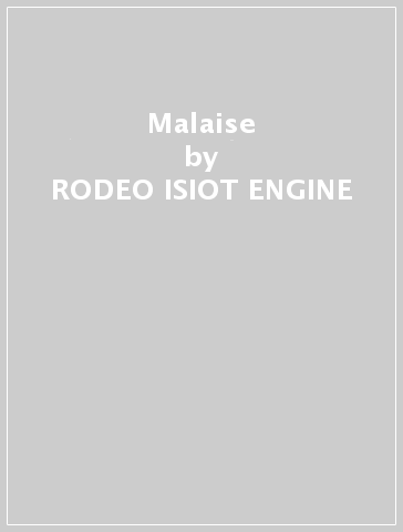Malaise - RODEO ISIOT ENGINE