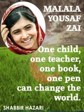 Malala Yousafzai: One Child, One Teacher, One Book, One Pen Can Change The World.