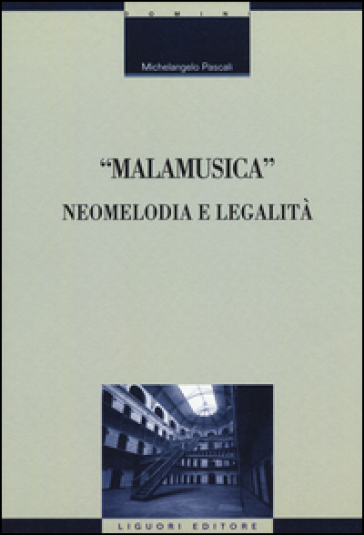 «Malamusica». Neomelodia e legalità - Michelangelo Pascali