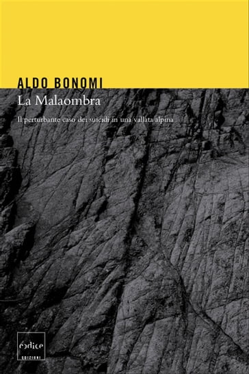 La Malaombra. Il perturbante caso dei suicidi in una vallata alpina - Aldo Bonomi