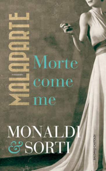 Malaparte. Morte come me - Rita Monaldi - Francesco Sorti