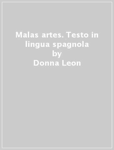 Malas artes. Testo in lingua spagnola - Donna Leon