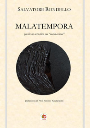 Malatempora. Poesie in acrostico sul «coronavirus» - Salvatore Rondello