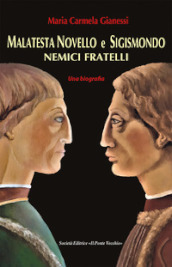 Malatesta Novello e Sigismondo. Nemici fratelli